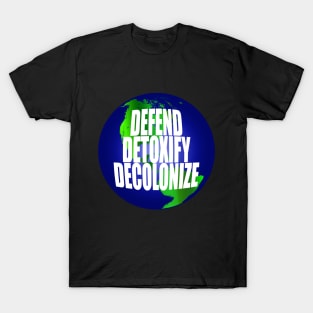 Defend Detoxify Decolonize Earth T-Shirt